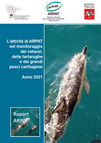 L’attività di ARPAT nel monitoraggio dei cetacei, delle tartarughe e dei grandi pesci cartilaginei in Toscana – Anno 2021