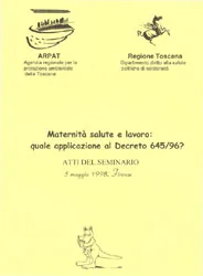 Maternità salute e lavoro: quale applicazione al decreto 645/96. Atti del seminario di Firenze, 5 maggio 1998